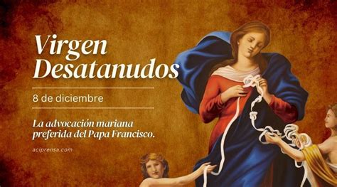 oración del papa francisco a la virgen desatanudos